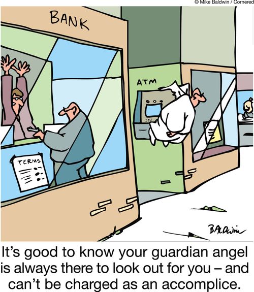 It's good to know your guardian angel is always there to look out for you and can't be charged as an accomplice.
