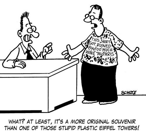 'What? At least, it's a more original souvenir than one of those stupid plastic Eiffel towers!'