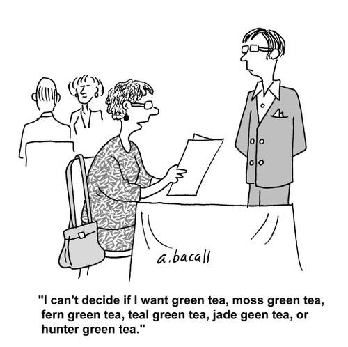 I can't decide if I want green tea, moss green tea. . .