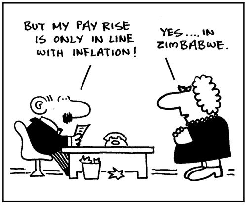 'But my pay rise is only in line with inflation.' - 'Yes, in Zimbabwe.'