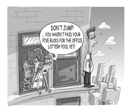 Don't jump! You haven't paid your five bucks for the office lottery pool yet!