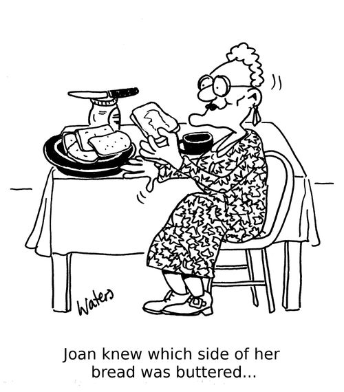 Joan knew which side of her bread was buttered...