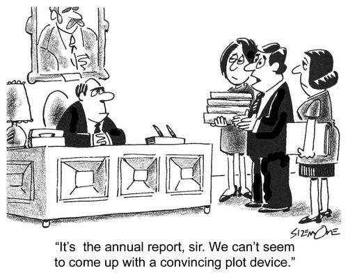 'It's the annual report, Sir. We can't seem to come up with a convincing plot device.'
