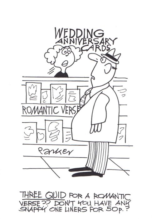 "THREE quid for a romantic verse? Don't you have any snappy one liners for 50p.?"