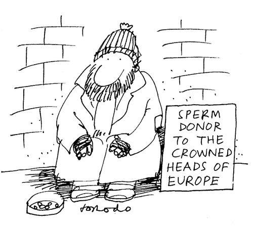 Homeless man's sign: 'Sperm donor to the crowned heads of Europe.'