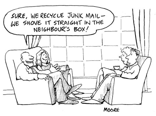 "Sure, we recycle junk mail - we shove it straight into the neighbour's mail box."