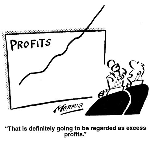 "That is definitely going to be regarded as excess profits"