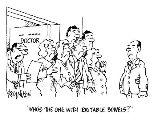 "Who's the one with irritable bowels?"