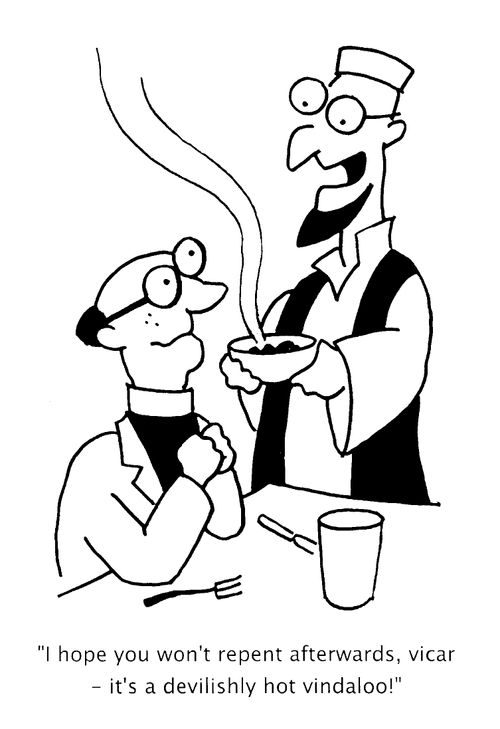"I hope you won't repent afterwards, Vicar, It's a devilishly hot vindaloo!"