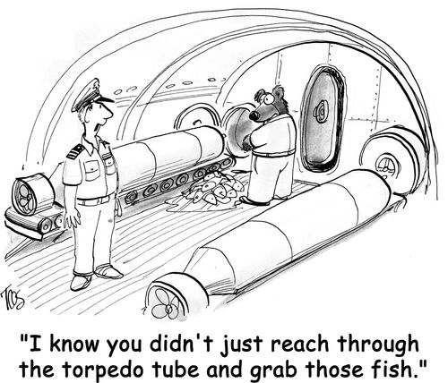 'I know you didn't just reach through the torpedo tube and grab those fish.'
