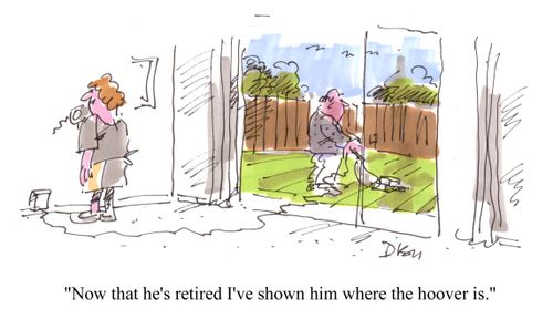 'Now that he's retired I've shown him where the hoover is.'