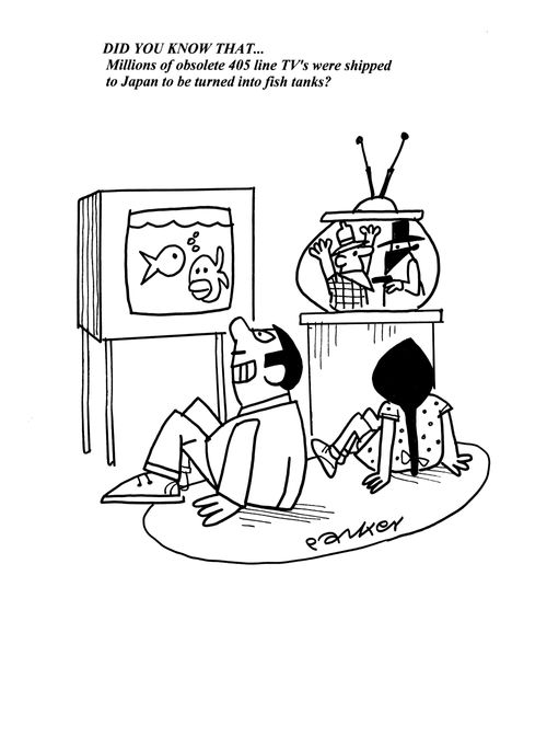 Did You Know That...millions of obsolete 405 line TV's were shipped to Japan to be turned into fish tanks?