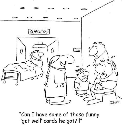 'Can I have some of those funny 'get well' cards he got?'