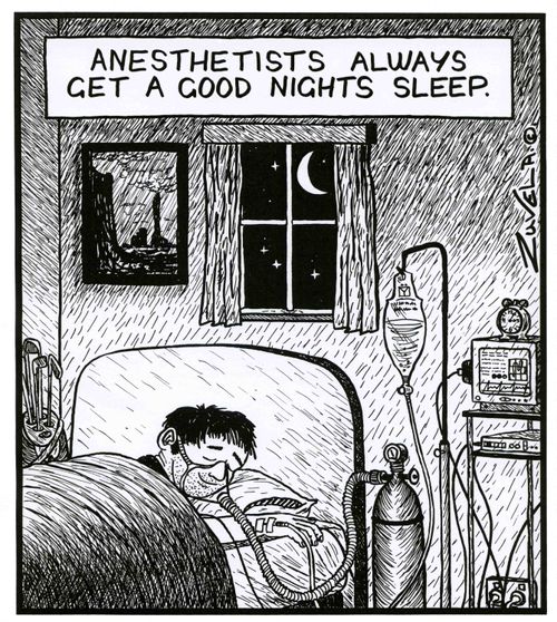 Anesthetists always get a good nights sleep.