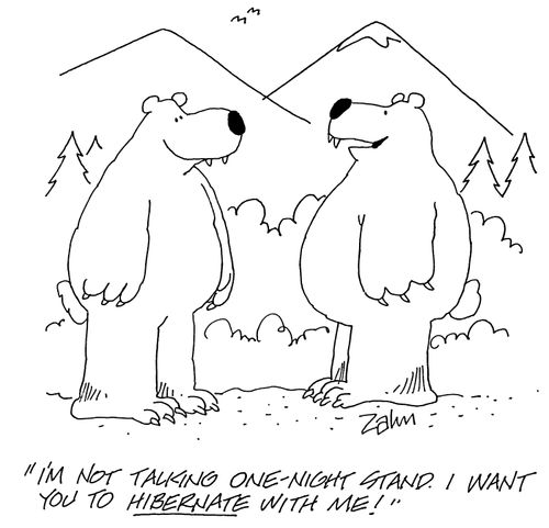 'I'm not talking one-night stand.  I want you to hibernate with me!'