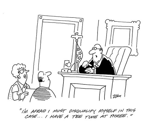 'I'm afraid I must disqualify myself in this case...I have a tee time at three.'