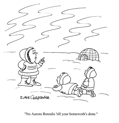 'No Aurora Borealis till your homework's done.'
