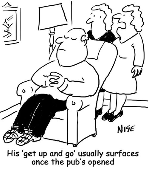 'His 'get up and go' usually surfaces once the pub's opened'