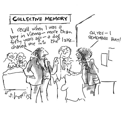 Collective Memory - 'I recall when I was a boy in Vienna, a dog chased me into the lake...' 'Oh yes - I remember that!'