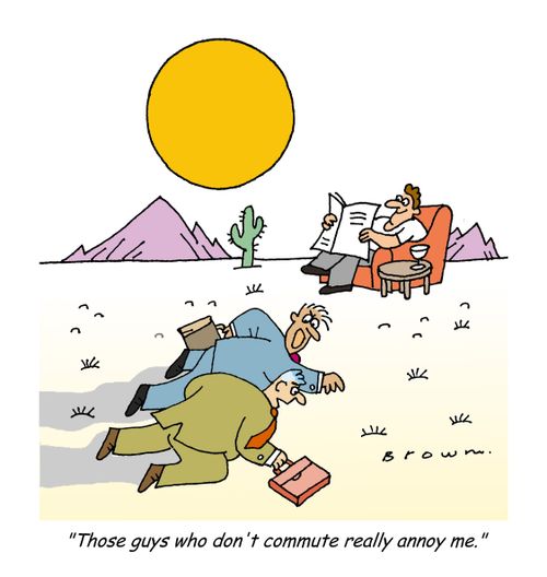 'Those guys who don't commute really annoy me.'
