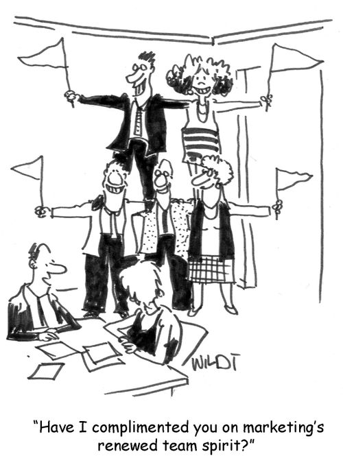"Have I complimented you on marketing's renewed team spirit?"