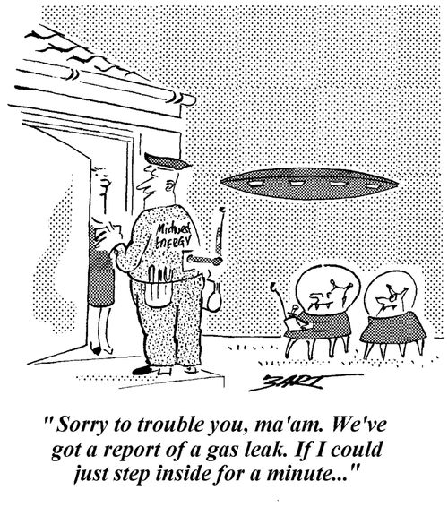 "Sorry to trouble you, ma'am. We've got a report of a gas leak. If I could just step inside for a minute..."
