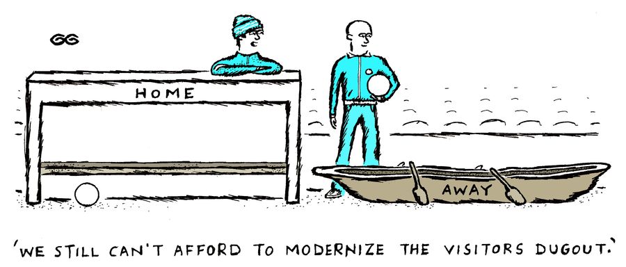'We still can't afford to modernize the visitors dugout.'