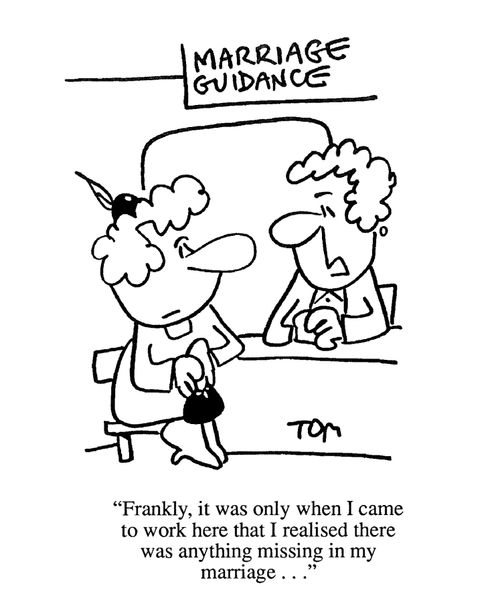 'Frankly, it was only when I came to work here that I realised there was anything missing in my marriage...' 