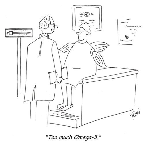 'Too much Omega 3.'