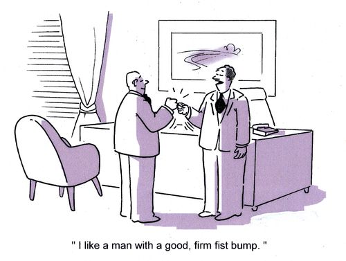 'I like a man with a good, firm fist bump.'