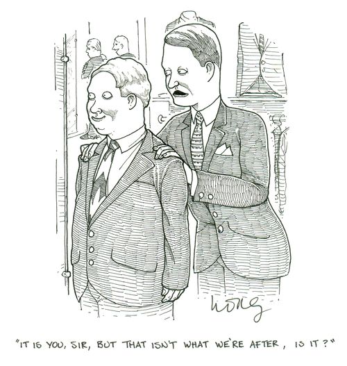 'It is you, sir, but that isn't what we're after, is it?'