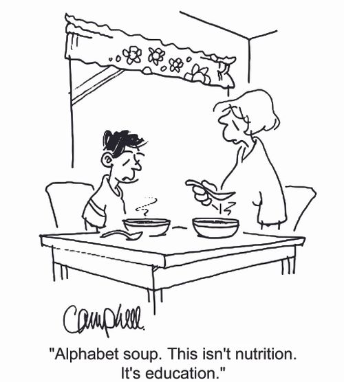 'Alphabet soup. This isn't nutrition. It's education.'