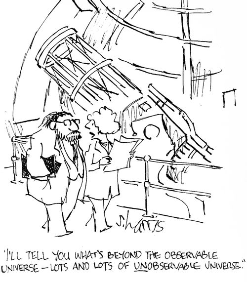 'I'll tell you what's beyond the observable universe - lots and lots of unobservable universe.'