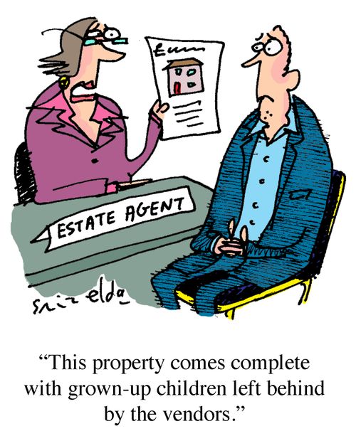 Estate Agent - 'This property comes complete with grown-up children left behind by the vendors.'