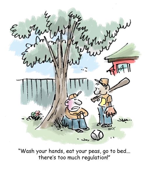 'Wash your hands, eat your peas, go to bed... there's too much regulation!'