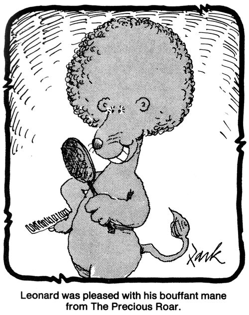 'Leonard was pleased with his bouffant mane from The Precious Roar.'