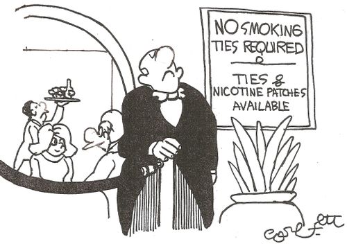 NO smoking...Ties required...Ties & nicotine patches available.