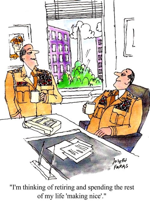 'I'm thinking of retiring and spending the rest of my life 'making nice'.'