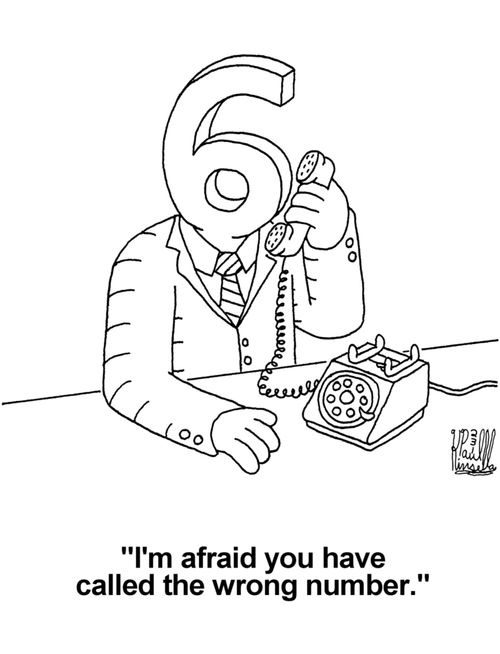 'I'm afraid you have called the wrong number.' (he has one of those old-fashioned phones with a rotary dials)