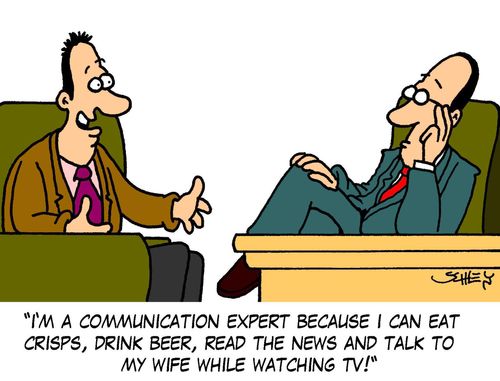 'I'm a communication expert because I can eat crisps, drink beer, read the news and talk to my wife while watching TV!'