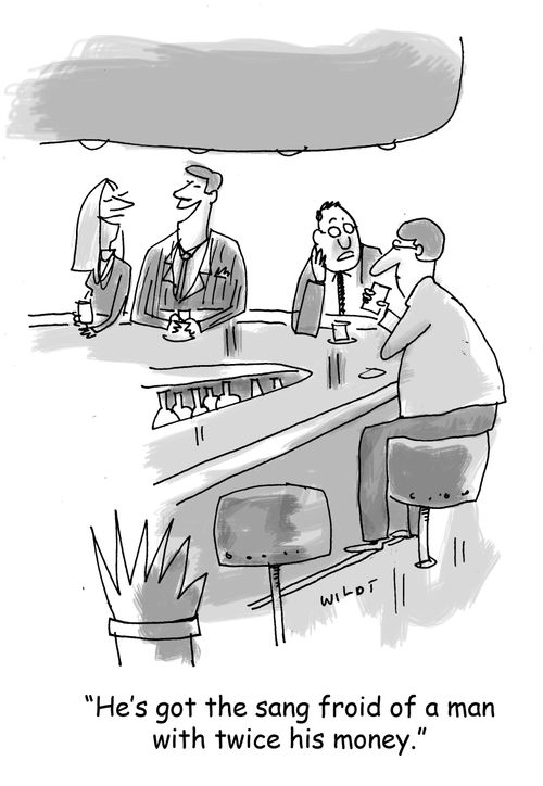 'He's got the sang froid of a man with twice his money.'