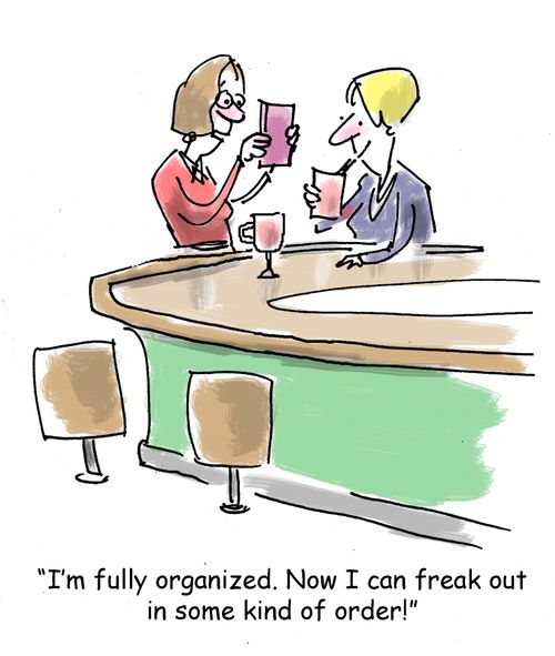 'I'm fully organized. Now I can freak out in some kind of order!'