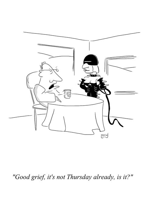 'Good grief, it's not Thursday already, is it?'