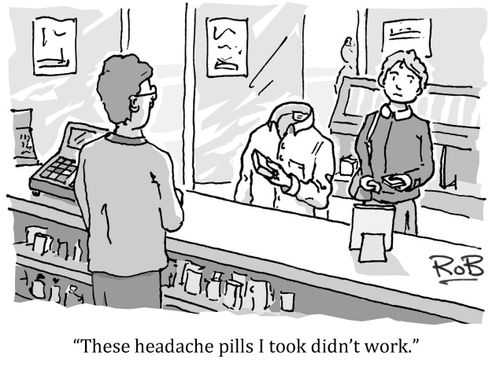 'These headache pills I took didn't work.'