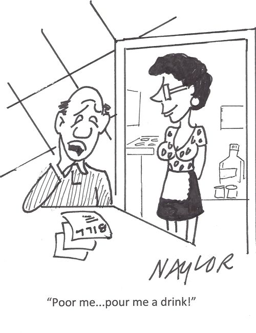 'Poor me. . . pour me a drink!'
