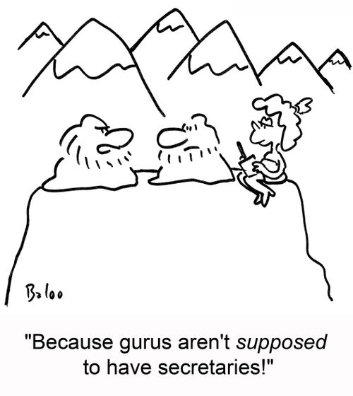 'Because gurus aren't supposed to have secretaries!'