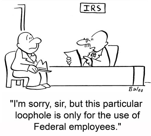 'I'm sorry, sir, but this particular loophole is only for the use of Federal employees.'