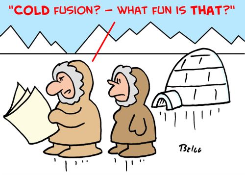 ''Cold fusion'? -- what fun is that?'