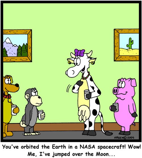 'You've orbited the Earth in a NASA spacecraft! Wow! Me, I've jumped over the Moon...'