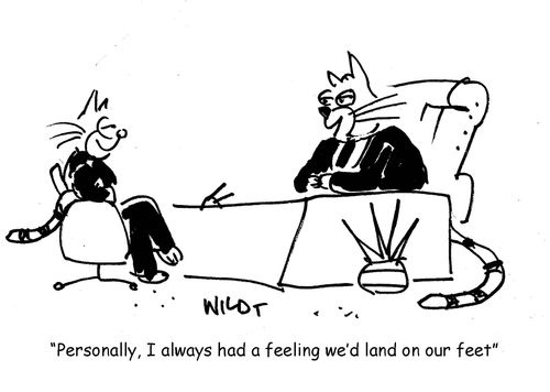 Personally, I always had a feeling we'd land on our feet.